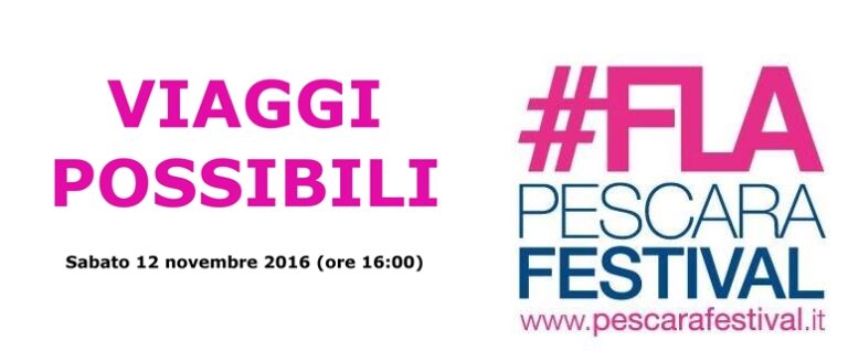 VIAGGI POSSIBILI al #FLA16 Pescara Festival